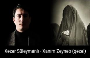 Xəzər Süleymanlı - Xanım Zeynəb (Qəzəl)